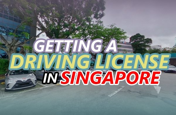Here are the steps to get your driving license in Singapore