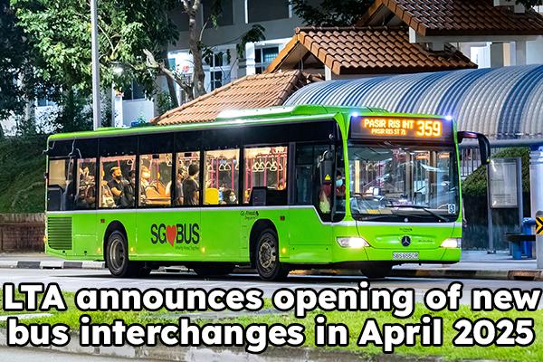 LTA announces opening of new bus interchanges in April 2025