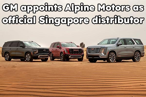 GM appoints Alpine Motors as official Singapore distributor