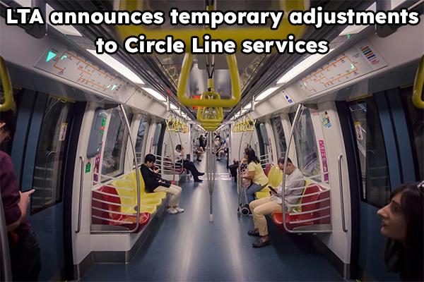 LTA announces temporary adjustments to Circle Line services