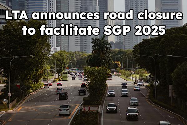 LTA announces road closures to facilitate SGP 2025